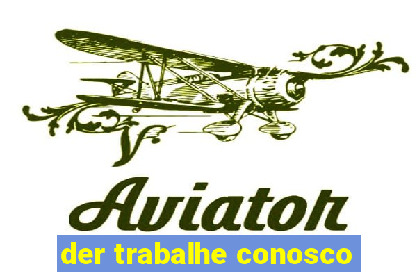 der trabalhe conosco